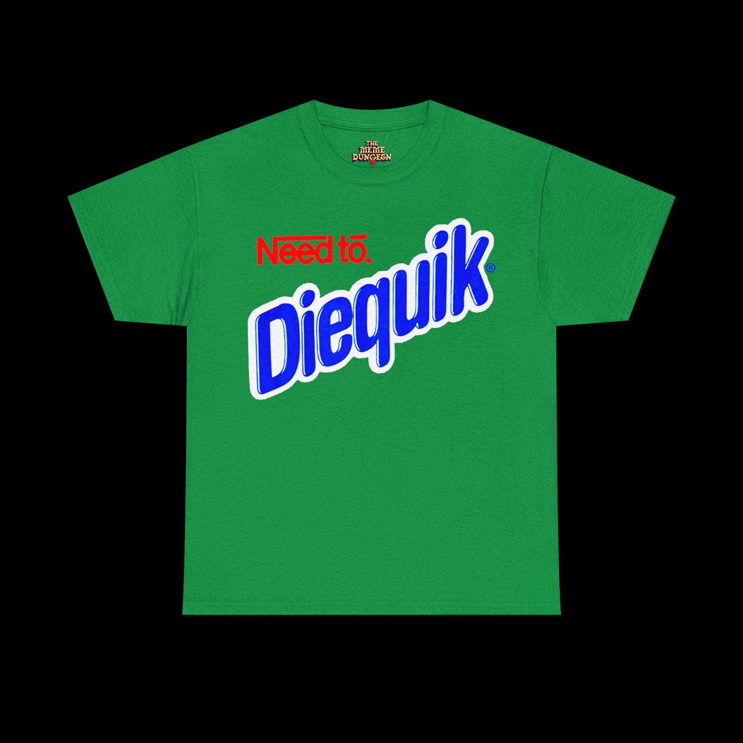 Need To Diequik Tee