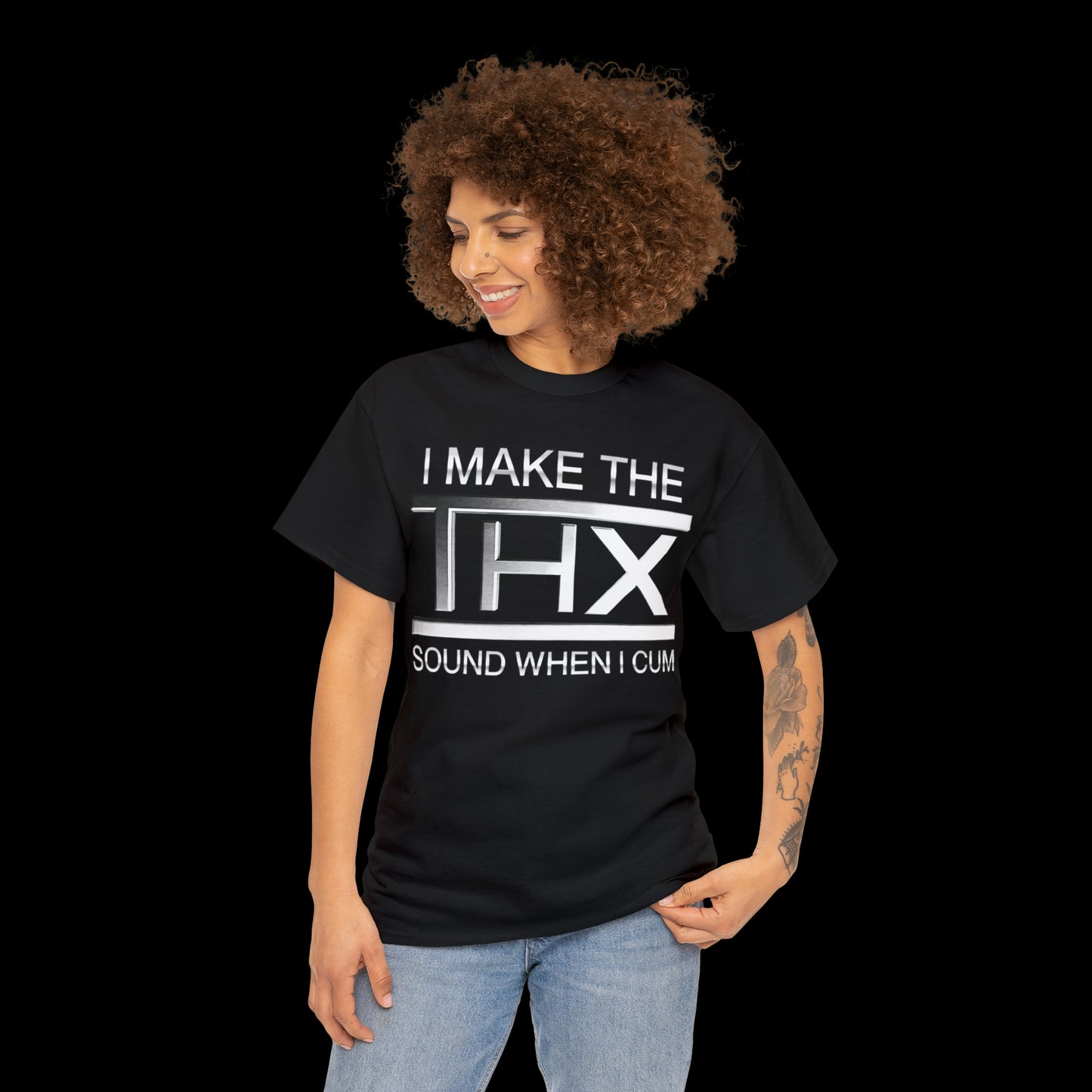 I Make The THX Sound When I Cum Tee