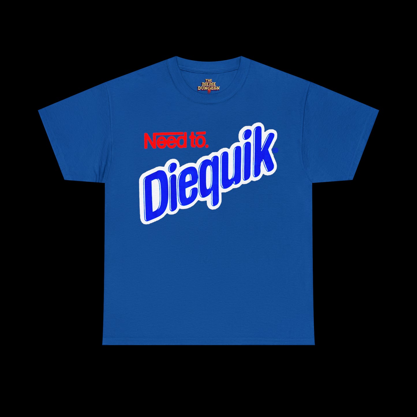 Need To Diequik Tee