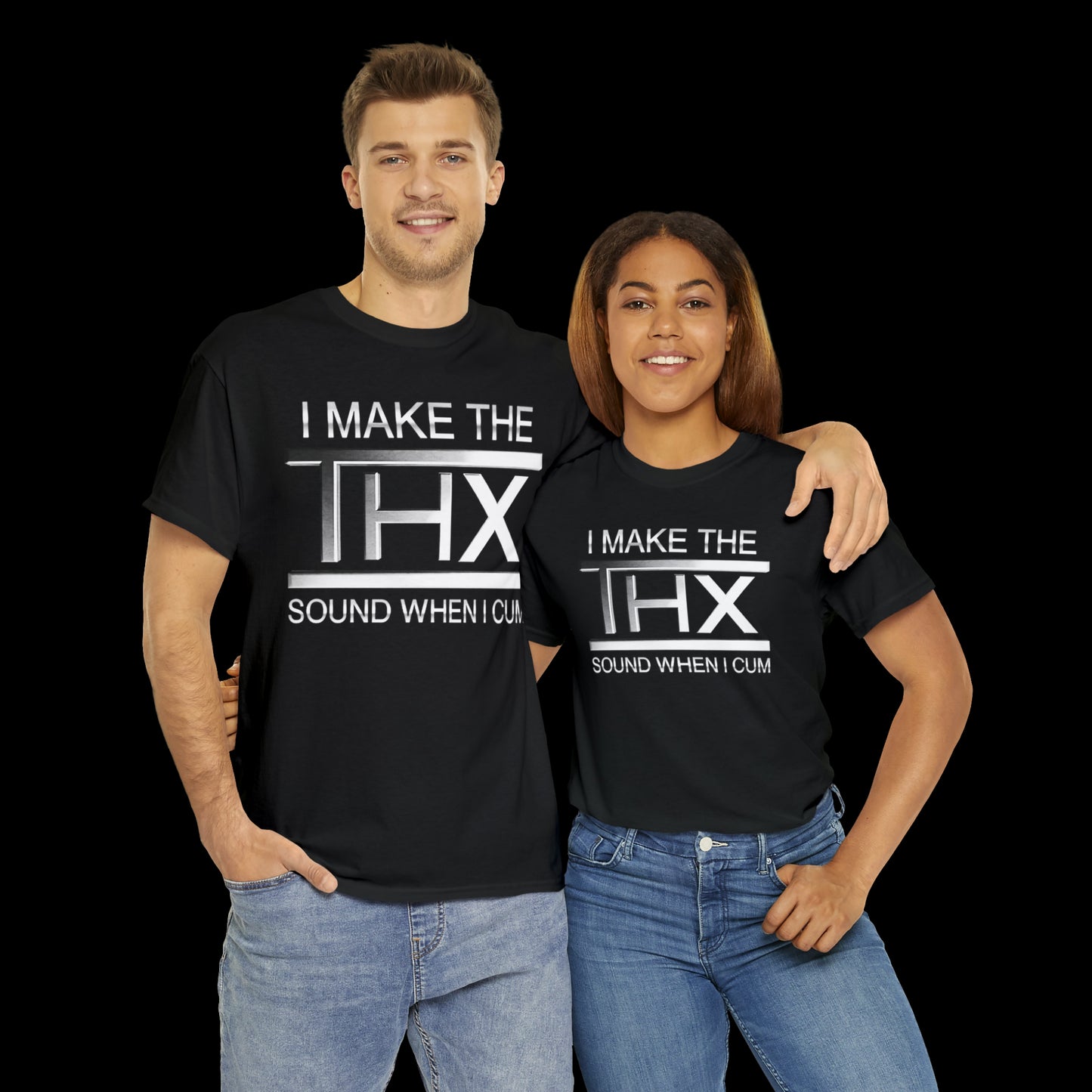 I Make The THX Sound When I Cum Tee