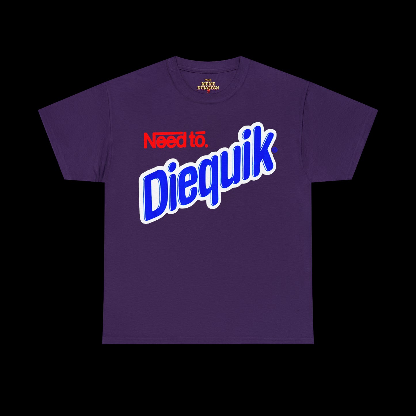 Need To Diequik Tee