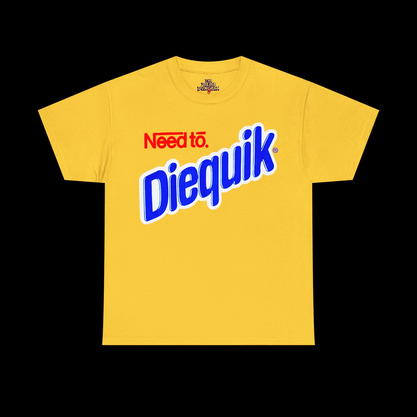 Need To Diequik Tee